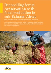 Reconciling forest conservation with food production in sub-Saharan Africa: case studies from Ethiopia, Ghana and Tanzania